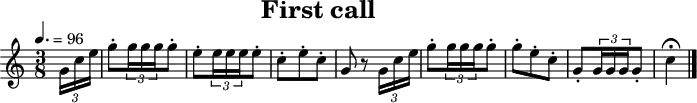 \header {
title = "First call"
tagline = ##f
}
\score {
\relative c'' {
\tempo 4.=96
\key c \major
\time 3/8
\set Staff.midiInstrument = #"french horn"
\partial 8
\times 2/3 { g16 c16 e16 }
g8-. \times 2/3 { g16 g16 g16 } g8-.
e8-. \times 2/3 { e16 e16 e16 } e8-.
c8-. e8-. c8-.
g8 r8 \times 2/3 { g16 c16 e16 }
g8-. \times 2/3 { g16 g16 g16 } g8-.
g8-. e8-. c8-.
g8-. \times 2/3 { g16 g16 g16 } g8-.
c4\fermata
\bar "|."
}
\layout { }
\midi { }
}